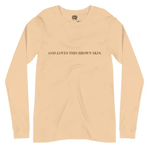 God Loves This Brown Skin  Long Sleeve Tee
